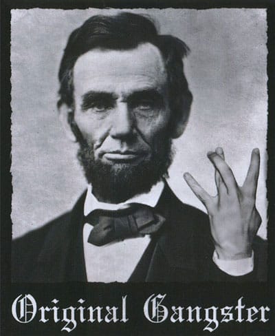 Abe Lincoln: Original Gangster