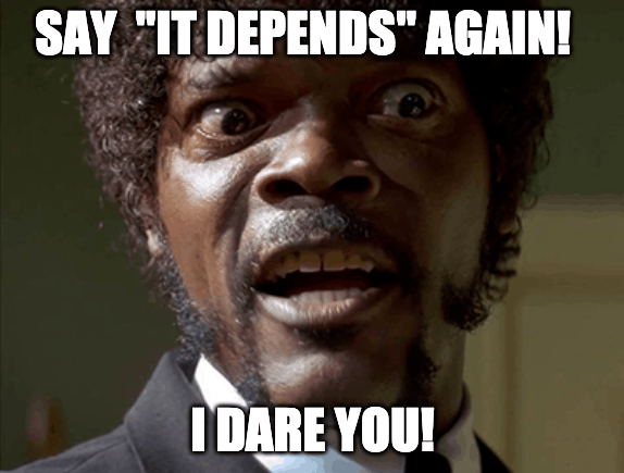 say it depends again