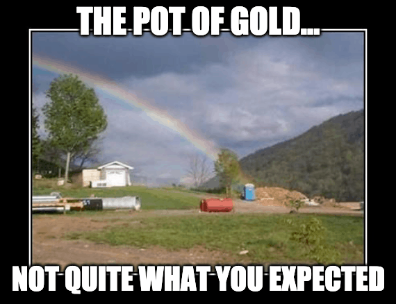 the pot of gold at the end of the rainbow