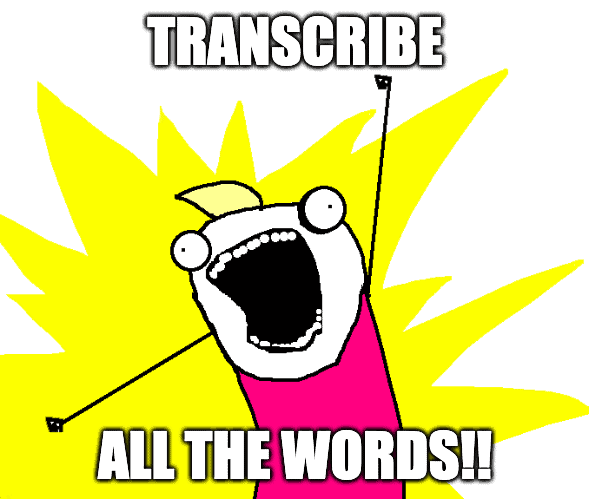 transcribe all the words